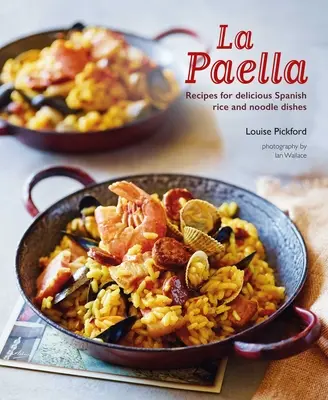 La Paella : Recettes de délicieux plats espagnols à base de riz et de nouilles - La Paella: Recipes for Delicious Spanish Rice and Noodle Dishes
