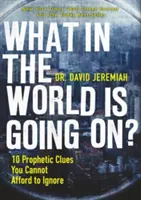 Qu'est-ce qui se passe dans le monde ? 10 indices prophétiques que vous ne pouvez pas vous permettre d'ignorer - What in the World Is Going On?: 10 Prophetic Clues You Cannot Afford to Ignore