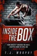 A l'intérieur de la boîte : Comment le Crossfit a bouleversé les règles, dépouillé la salle de sport et reconstruit mon corps - Inside the Box: How Crossfit a Shredded the Rules, Stripped Down the Gym, and Rebuilt My Body