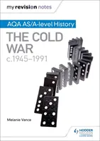 Mes notes de révision : Aqa As/A-Level History : La guerre froide, 1945-1991 - My Revision Notes: Aqa As/A-Level History: The Cold War, C1945-1991