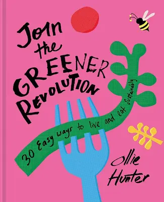 Participez à la révolution verte : 30 façons simples de manger et de vivre de manière durable - Join the Greener Revolution: 30 Easy Ways to Eat and Live Sustainably