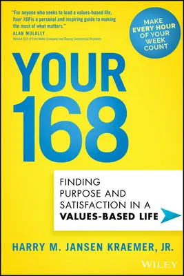 Votre 168 : Trouver un but et une satisfaction dans une vie fondée sur des valeurs - Your 168: Finding Purpose and Satisfaction in a Values-Based Life