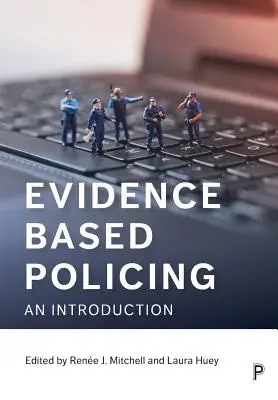 La police fondée sur des données probantes : Une introduction - Evidence Based Policing: An Introduction