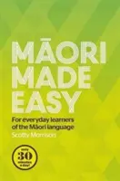 Le maori facile : pour les apprenants de la langue maorie au quotidien - Maori Made Easy: For Everyday Learners of the Maori Language