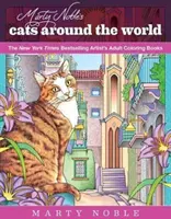 Marty Noble's Cats Around the World : Livres de coloriage pour adultes des artistes les plus vendus du New York Times - Marty Noble's Cats Around the World: New York Times Bestselling Artists' Adult Coloring Books