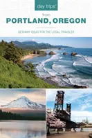 Excursions d'une journée(r) à partir de Portland, Oregon : Idées d'escapades pour le voyageur local - Day Trips(r) from Portland, Oregon: Getaway Ideas for the Local Traveler