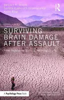 Survivre aux lésions cérébrales après une agression : De l'état végétatif à une vie pleine de sens - Surviving Brain Damage After Assault: From Vegetative State to Meaningful Life