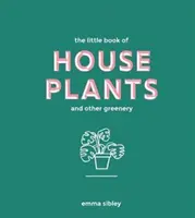 Petit livre des plantes d'intérieur et autres verdures - Little Book of House Plants and Other Greenery