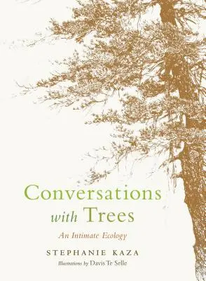 Conversations avec les arbres : Une écologie intime - Conversations with Trees: An Intimate Ecology