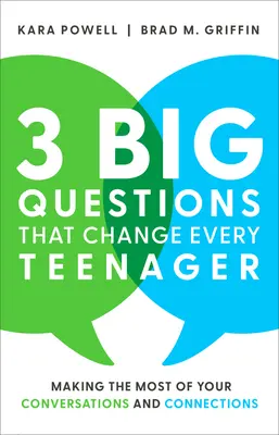 3 grandes questions qui changent chaque adolescent : Tirer le meilleur parti de vos conversations et de vos contacts - 3 Big Questions That Change Every Teenager: Making the Most of Your Conversations and Connections