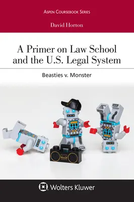 Un abécédaire de l'école de droit et du système juridique américain : Beasties V. Monster - A Primer on Law School and the U.S. Legal System: Beasties V. Monster