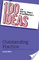 100 idées pour les praticiens de la petite enfance : Une pratique exceptionnelle - 100 Ideas for Early Years Practitioners: Outstanding Practice