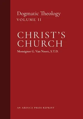 L'Église du Christ : Théologie dogmatique (Volume 2) - Christ's Church: Dogmatic Theology (Volume 2)