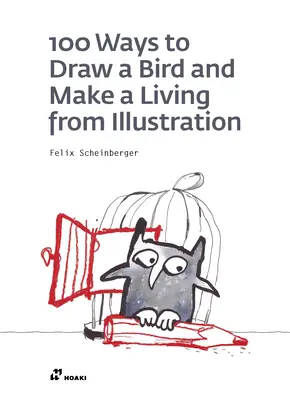 100 façons de dessiner un oiseau et de vivre de l'illustration - 100 Ways to Draw a Bird and Make a Living from Illustration