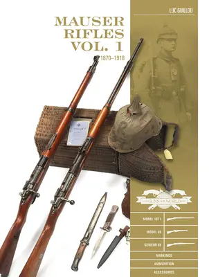 Fusils Mauser, Vol. 1 : 1870-1918 - Mauser Rifles, Vol. 1: 1870-1918