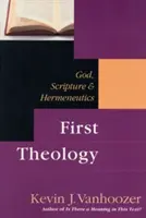 Première théologie : Dieu, l'Ecriture et l'Herméneutique - First Theology: God, Scripture and Hermeneutics