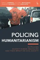 La police humanitaire : Les politiques de l'UE contre le trafic d'êtres humains et leur impact sur la société civile - Policing Humanitarianism: EU Policies Against Human Smuggling and their Impact on Civil Society