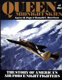 Reine du ciel de minuit : L'histoire des chasseurs de nuit de l'armée de l'air américaine - Queen of the Midnight Skies: The Story of America's Air Force Night Fighters