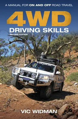 4WD Driving Skills : Un manuel pour les déplacements sur route et hors route - 4WD Driving Skills: A Manual for On- And Off-Road Travel