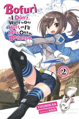 Bofuri : Je ne veux pas être blessé, alors je vais maximiser ma défense, Vol. 2 (Light Novel) - Bofuri: I Don't Want to Get Hurt, So I'll Max Out My Defense., Vol. 2 (Light Novel)