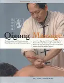 Qigong Massage : Techniques fondamentales pour la santé et la relaxation - Qigong Massage: Fundamental Techniques for Health and Relaxation