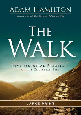 La marche : Cinq pratiques essentielles de la vie chrétienne - The Walk: Five Essential Practices of the Christian Life