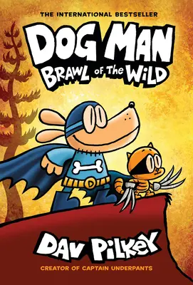 L'Homme Chien : Brawl of the Wild : A Graphic Novel (Dog Man #6) : Par le créateur de Captain Underpants, 6 - Dog Man: Brawl of the Wild: A Graphic Novel (Dog Man #6): From the Creator of Captain Underpants, 6