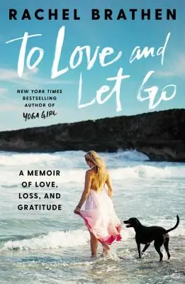 Aimer et laisser partir : Un mémoire d'amour, de perte et de gratitude - To Love and Let Go: A Memoir of Love, Loss, and Gratitude