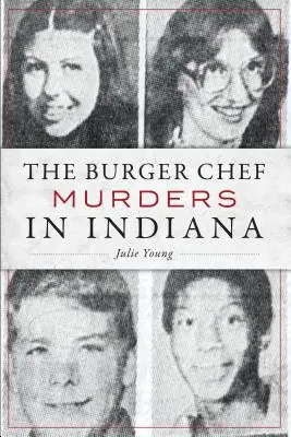 Les meurtres du Burger Chef dans l'Indiana - The Burger Chef Murders in Indiana