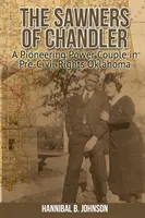 Les scieurs de Chandler : Un couple de pionniers dans l'Oklahoma d'avant les droits civiques - The Sawners of Chandler: A Pioneering Power Couple in Pre-Civil Rights Oklahoma