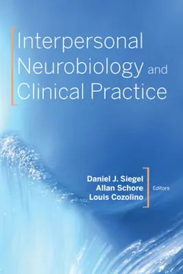 Neurobiologie interpersonnelle et pratique clinique - Interpersonal Neurobiology and Clinical Practice