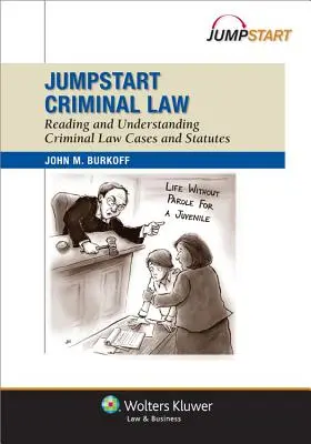 Jumpstart Criminal Law : Lire et comprendre les affaires et les lois en matière de droit pénal - Jumpstart Criminal Law: Reading and Understanding Criminal Law Cases and Statutes