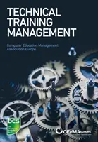 Gestion de la formation technique : Les compétences commerciales au service d'une formation réussie - Technical Training Management: Commercial Skills Aligned to the Provision of Successful Training Outcomes