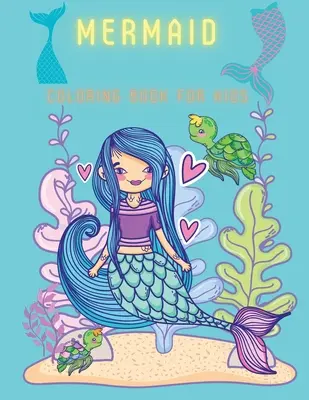 Mermaid Coloring Book For Kids : Livre de coloriage et d'activités pour les enfants, Ages : 3-6,7-8 - Mermaid Coloring Book For Kids: Coloring& Activity Book for Kids, Ages: 3-6,7-8