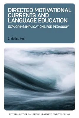 Les courants motivationnels dirigés et l'enseignement des langues : Explorer les implications pour la pédagogie - Directed Motivational Currents and Language Education: Exploring Implications for Pedagogy