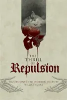 Le frisson de la répulsion : Excursions dans la culture de l'horreur - The Thrill of Repulsion: Excursions Into Horror Culture