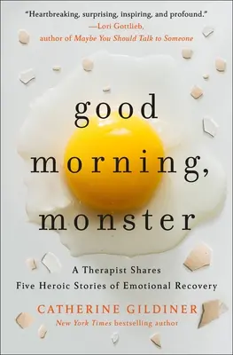 Bonjour, monstre : Un thérapeute partage cinq histoires héroïques de guérison émotionnelle - Good Morning, Monster: A Therapist Shares Five Heroic Stories of Emotional Recovery
