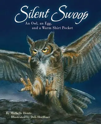 Silent Swoop : Une chouette, un œuf et une poche de chemise chaude - Silent Swoop: An Owl, an Egg, and a Warm Shirt Pocket