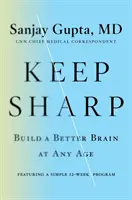 Gardez la forme - Améliorez votre cerveau à tout âge - Keep Sharp - Build a Better Brain at Any Age