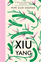 Xiu Yang - L'auto-culture pour une vie plus saine, plus heureuse et plus équilibrée - Xiu Yang - Self-cultivation for a healthier, happier and balanced life