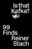 C'est Kafka? : 99 trouvailles - Is That Kafka?: 99 Finds