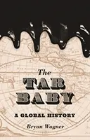 Le bébé du goudron : Une histoire mondiale - The Tar Baby: A Global History