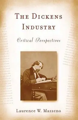 L'industrie Dickens : Perspectives critiques 1836-2005 - The Dickens Industry: Critical Perspectives 1836-2005