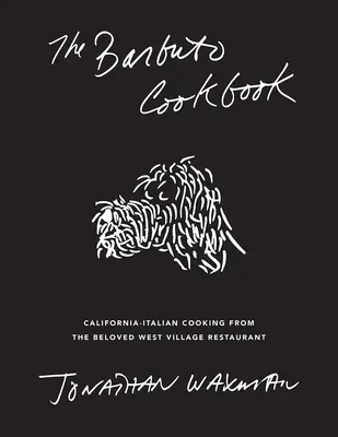 Le livre de cuisine de Barbuto : La cuisine italienne californienne du restaurant bien-aimé de West Village - The Barbuto Cookbook: California-Italian Cooking from the Beloved West Village Restaurant