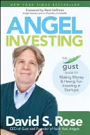 L'investissement providentiel : Le guide de Gust pour gagner de l'argent et s'amuser en investissant dans des startups - Angel Investing: The Gust Guide to Making Money and Having Fun Investing in Startups