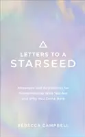 Lettres à un Starseed - Messages et activations pour se rappeler qui vous êtes et pourquoi vous êtes venu ici - Letters to a Starseed - Messages and Activations for Remembering Who You Are and Why You Came Here