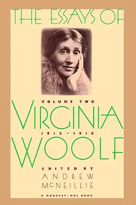 Essais de Virginia Woolf, volume 2, 1912-1918 : Vol. 2, 1912-1918 - Essays of Virginia Woolf Vol 2 1912-1918: Vol. 2, 1912-1918