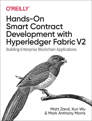 Développement pratique de contrats intelligents avec Hyperledger Fabric V2 : Construire des applications blockchain d'entreprise - Hands-On Smart Contract Development with Hyperledger Fabric V2: Building Enterprise Blockchain Applications