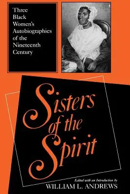 Sœurs de l'esprit : Trois autobiographies de femmes noires du XIXe siècle - Sisters of the Spirit: Three Black Women's Autobiographies of the Nineteenth Century