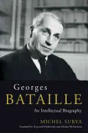 Georges Bataille - Biographie intellectuelle - Georges Bataille - An Intellectual Biography